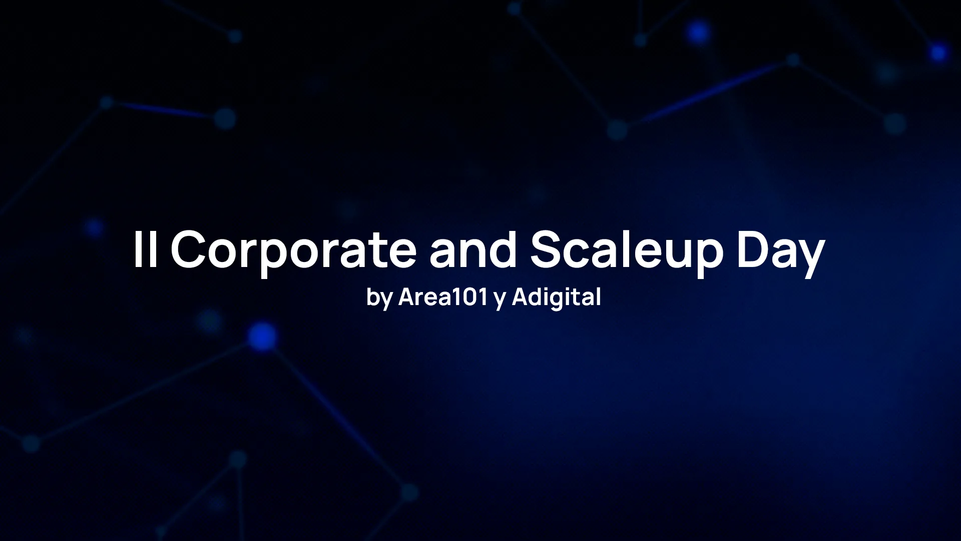 II Corporate & scaleup day by Adigital & Area101